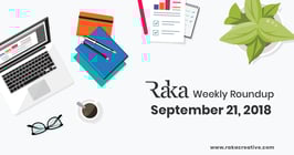 Graphic displaying the text 'Raka Weekly Roundup September 21, 2018'