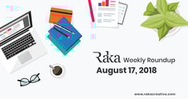 Raka Weekly Roundup August 17, 2018