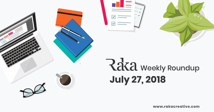 Graphic displaying the text 'Raka Weekly Roundup July 27, 2018'