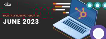 Graphic displaying the text 'Monthly HubSpot Updates June 2023'