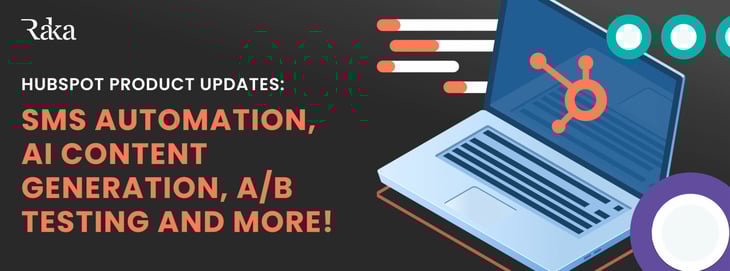 HubSpot Product Updates: SMS automation, AI content generation, A/B testing and more!